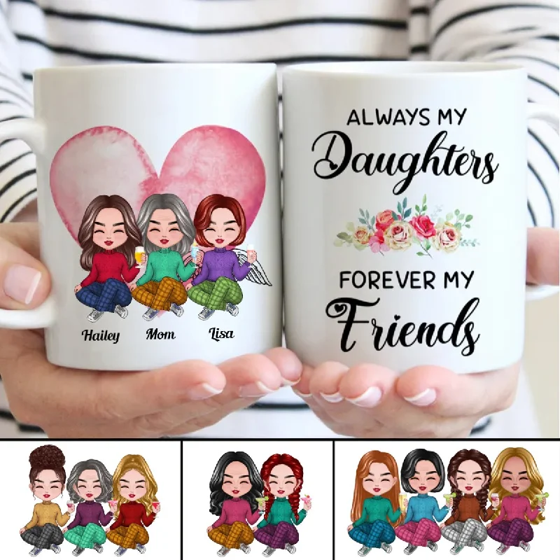 Family - Always My Daughters Forever My Friends - Personalized Mug (LI) V2